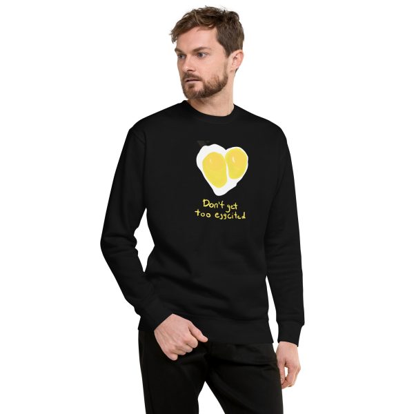 Don't Get Too Eggcited Sweatshirt
